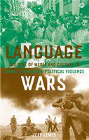 Language wars the role of media and culture in global terror and political violence /