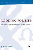 Looking for life the role of "theo-ethical reasoning" in Paul's religion /