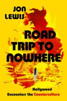 Road trip to nowhere : Hollywood encounters the counterculture /