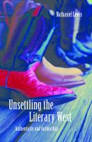 Unsettling the literary West : authenticity and authorship /