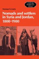Nomads and settlers in Syria and Jordan, 1800-1980 /