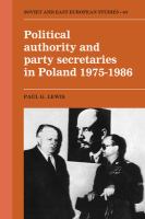 Political authority and party secretaries in Poland, 1975-1986 /