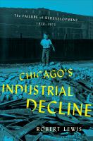 Chicago's industrial decline : the failure of redevelopment, 1920-1975 /