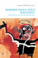 Sommes-Nous Tous Racistes? : Psychologie des Racismes Ordinaires.