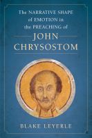 The narrative shape of emotion in the preaching of John Chrysostom /