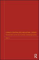 China's centralized industrial order industrial reform and the rise of centrally controlled big business /