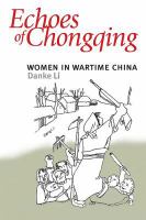 Echoes of Chongqing women in wartime China /
