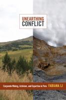 Unearthing conflict : corporate mining, activism, and expertise in Peru /