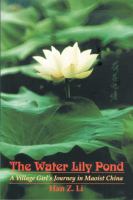 The Water Lily Pond : A Village Girl's Journey in Maoist China.