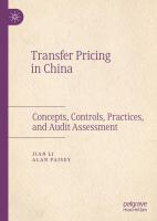 Transfer Pricing in China Concepts, Controls, Practices, and Audit Assessment /
