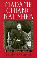Madame Chiang Kai-Shek : China's eternal first lady /