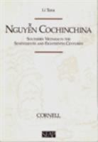 Nguyen Cochinchina : Southern Vietnam in the seventeenth and eighteenth centuries /