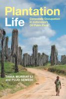 Plantation life corporate occupation in Indonesia's oil palm zone /