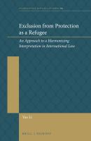 Exclusion from protection as a refugee an approach to a harmonizing interpretation in international law /