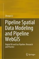 Pipeline Spatial Data Modeling and Pipeline WebGIS Digital Oil and Gas Pipeline: Research and Practice /