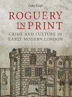 Roguery in print : crime and culture in early modern London /