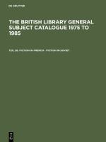 The British Library General Subject Catalogue 1975 to 1985; Fiction in French - Fiction in Soviet