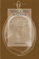 Severus Pius Augustus Studien zur sakralen Reprasentation und Rezeption der Herrschaft des Septimius Severus und seiner Familie (193-211 n. chr.) /