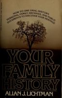 Your family history : how to use oral history, personal family archives, and public documents to discover your heritage /