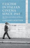 Fascism in Italian cinema since 1945 : the politics and aesthetics of memory /