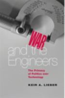 War and the Engineers : The Primacy of Politics over Technology /