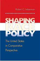 Shaping race policy : the United States in comparative perspective /