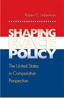 Shaping race policy the United States in comparative perspective /