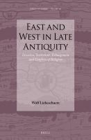 East and West in Late Antiquity : Invasion, Settlement, Ethnogenesis and Conflicts of Religion.