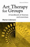 Art therapy for groups a handbook of themes and exercises /