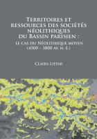 Territoires et ressources des sociétés néolithiques du Bassin Parisien : le cas du néolithique moyen (4500-3800 av. n. è.) /