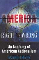 America right or wrong : an anatomy of American nationalism /