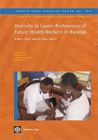 Diversity in career preferences of future health workers in Rwanda where, why, and for how much? /