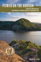 Power on the Hudson : Storm King Mountain and the emergence of modern American environmentalism /