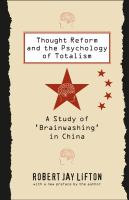 Thought reform and the psychology of totalism a study of "brainwashing" in China /
