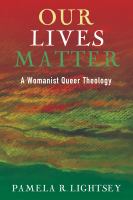Our lives matter a womanist queer theology /