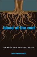 Blood at the Root : Lynching As American Cultural Nucleus.