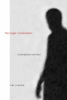 The larger conversation contemplation and place /