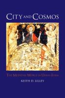 City and Cosmos : The Medieval World in Urban Form.