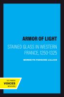 The Armor of Light : Stained Glass in Western France, 1250-1325.