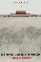 The People's Republic of amnesia Tiananmen revisited /