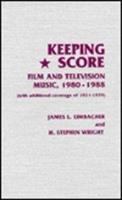 Keeping score : film and television music, 1980-1988 : with additional coverage of 1921-1979 /