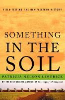 Something in the soil : legacies and reckonings in the New West /