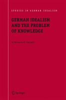 German Idealism and the Problem of Knowledge Kant, Fichte, Schelling, and Hegel /