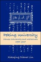 Peking University : Chinese scholarship and intellectuals, 1898-1937 /