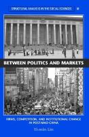 Between politics and markets firms, competition, and institutional change in post-Mao China /