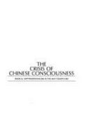 The crisis of Chinese consciousness : radical antitraditionalism in the May Fourth era /