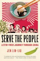 Serve the people : a stir-fried journey through China /