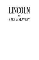 Lincoln on race and slavery
