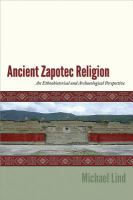 Ancient Zapotec religion : an ethnohistorical and archaeological perspective /