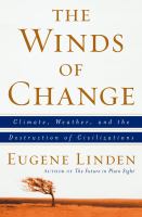 The winds of change : climate, weather, and the destruction of civilizations /